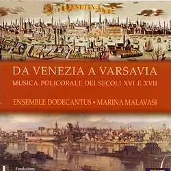 DA VENEZIA A VARSAVIA, musica policorale dei secoli XVI e XVII.
